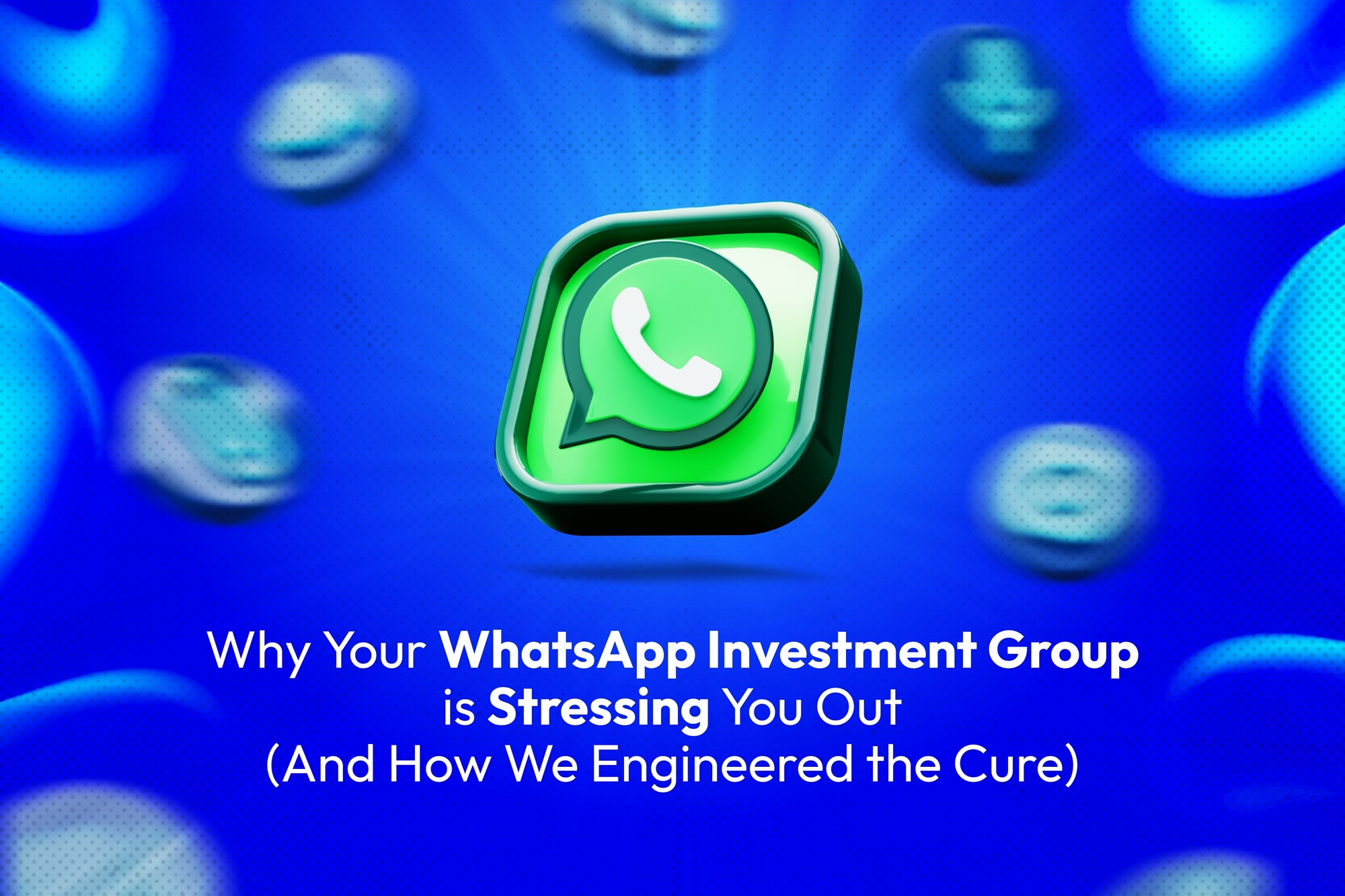 Read more about the article Why Your WhatsApp Investment Group is Stressing You Out (And How We Engineered the Cure)